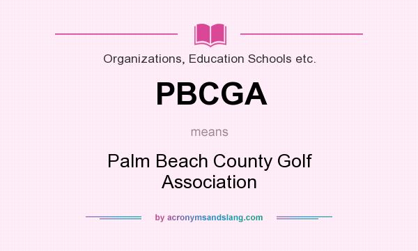 What does PBCGA mean? It stands for Palm Beach County Golf Association