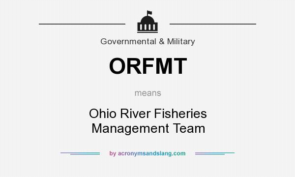 What does ORFMT mean? It stands for Ohio River Fisheries Management Team
