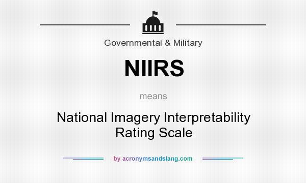 What does NIIRS mean? It stands for National Imagery Interpretability Rating Scale