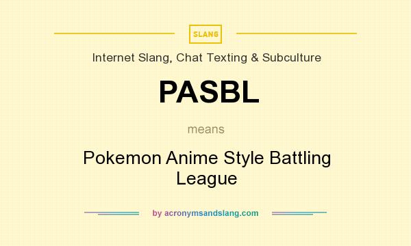 What does PASBL mean? It stands for Pokemon Anime Style Battling League