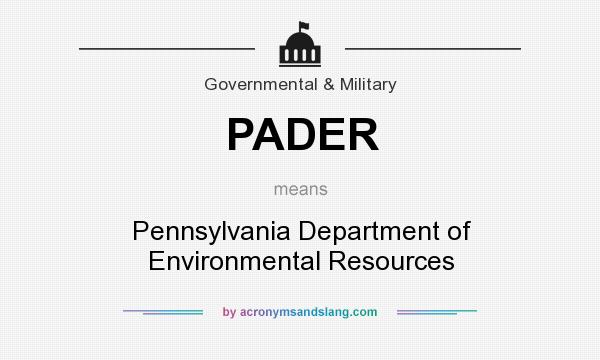 What does PADER mean? It stands for Pennsylvania Department of Environmental Resources