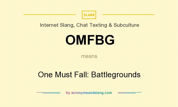 What does OMFBG mean? It stands for One Must Fall: Battlegrounds