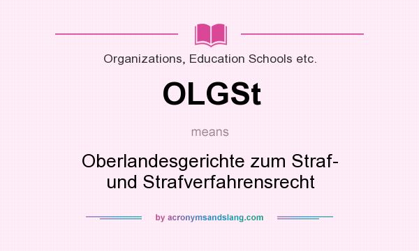 What does OLGSt mean? It stands for Oberlandesgerichte zum Straf- und Strafverfahrensrecht