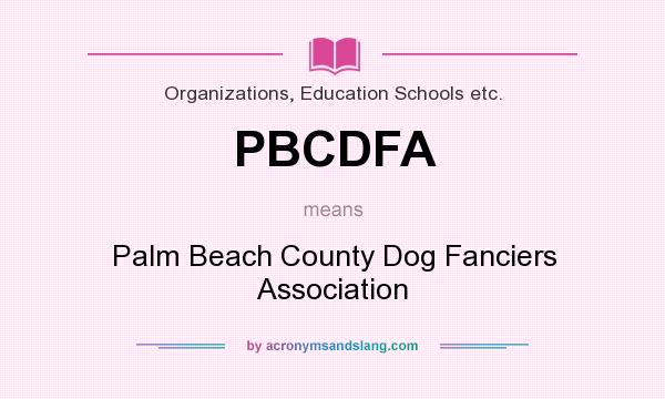 What does PBCDFA mean? It stands for Palm Beach County Dog Fanciers Association
