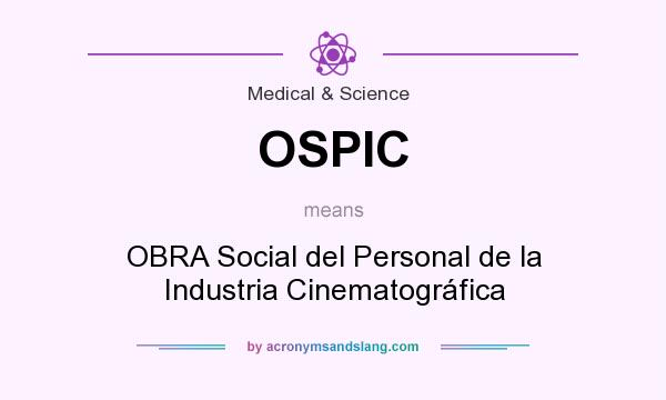 What does OSPIC mean? It stands for OBRA Social del Personal de la Industria Cinematográfica