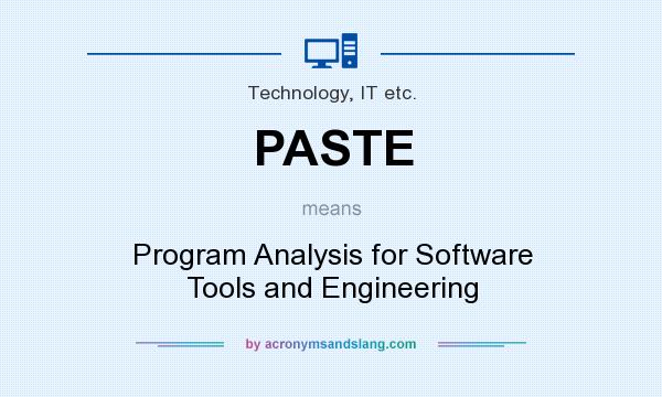 What does PASTE mean? It stands for Program Analysis for Software Tools and Engineering