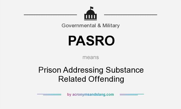 What does PASRO mean? It stands for Prison Addressing Substance Related Offending