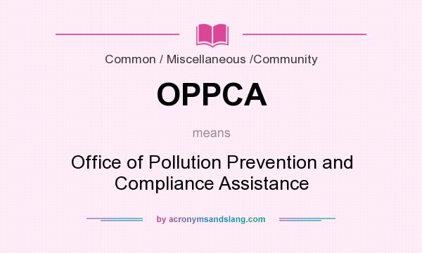 What does OPPCA mean? It stands for Office of Pollution Prevention and Compliance Assistance