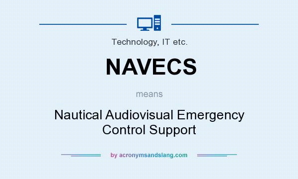 What does NAVECS mean? It stands for Nautical Audiovisual Emergency Control Support