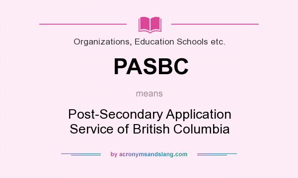 What does PASBC mean? It stands for Post-Secondary Application Service of British Columbia