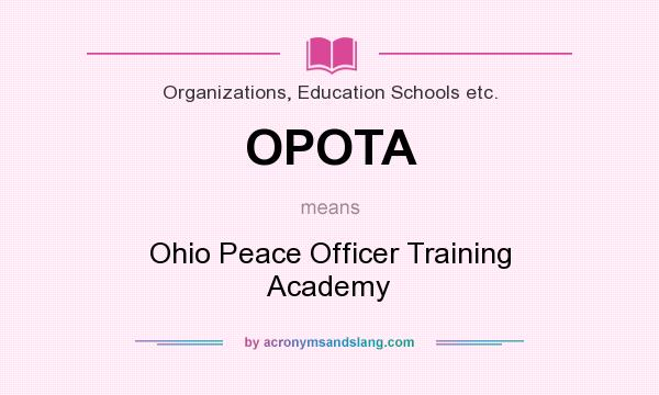 What does OPOTA mean? It stands for Ohio Peace Officer Training Academy