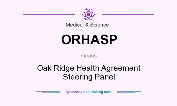 What does ORHASP mean? It stands for Oak Ridge Health Agreement Steering Panel