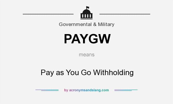 What does PAYGW mean? It stands for Pay as You Go Withholding