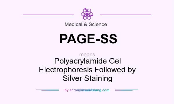 What does PAGE-SS mean? It stands for Polyacrylamide Gel Electrophoresis Followed by Silver Staining