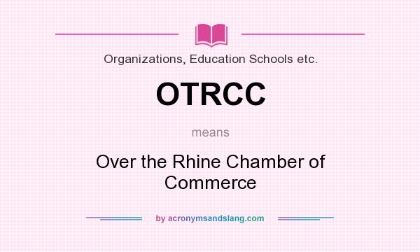 What does OTRCC mean? It stands for Over the Rhine Chamber of Commerce