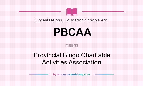 What does PBCAA mean? It stands for Provincial Bingo Charitable Activities Association