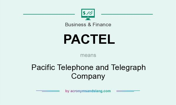 What does PACTEL mean? It stands for Pacific Telephone and Telegraph Company