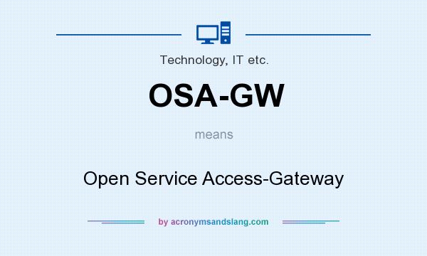 What does OSA-GW mean? It stands for Open Service Access-Gateway