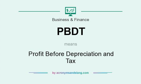 What does PBDT mean? It stands for Profit Before Depreciation and Tax