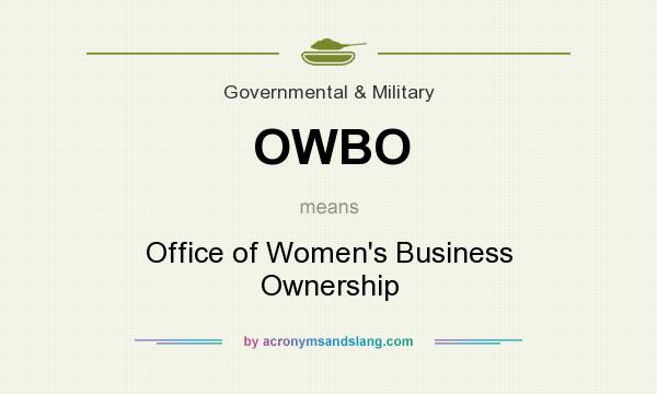 What does OWBO mean? It stands for Office of Women`s Business Ownership