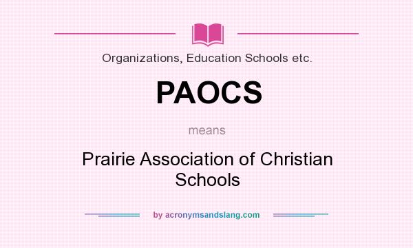 What does PAOCS mean? It stands for Prairie Association of Christian Schools