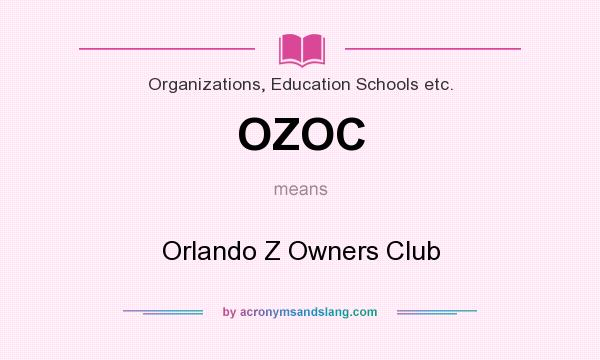 What does OZOC mean? It stands for Orlando Z Owners Club