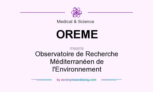 What does OREME mean? It stands for Observatoire de Recherche Méditerranéen de l`Environnement