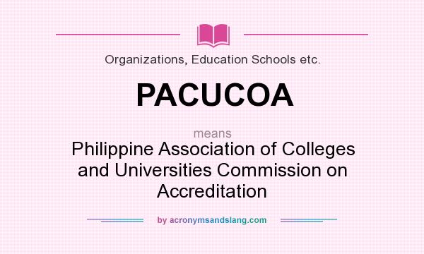 What does PACUCOA mean? It stands for Philippine Association of Colleges and Universities Commission on Accreditation