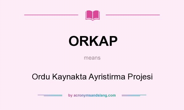 What does ORKAP mean? It stands for Ordu Kaynakta Ayristirma Projesi