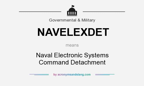 What does NAVELEXDET mean? It stands for Naval Electronic Systems Command Detachment