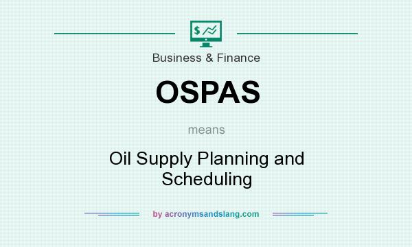 What does OSPAS mean? It stands for Oil Supply Planning and Scheduling
