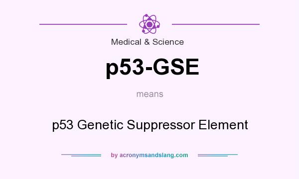 What does p53-GSE mean? It stands for p53 Genetic Suppressor Element