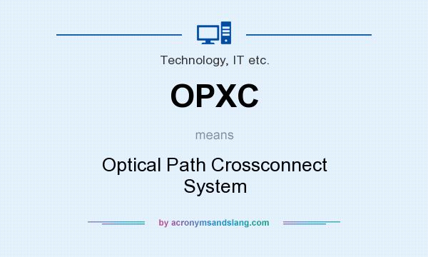 What does OPXC mean? It stands for Optical Path Crossconnect System