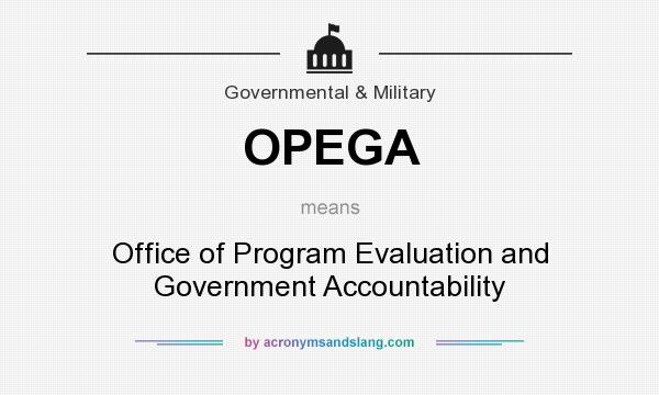What does OPEGA mean? It stands for Office of Program Evaluation and Government Accountability