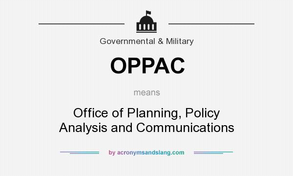 What does OPPAC mean? It stands for Office of Planning, Policy Analysis and Communications