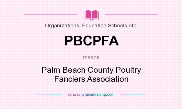 What does PBCPFA mean? It stands for Palm Beach County Poultry Fanciers Association
