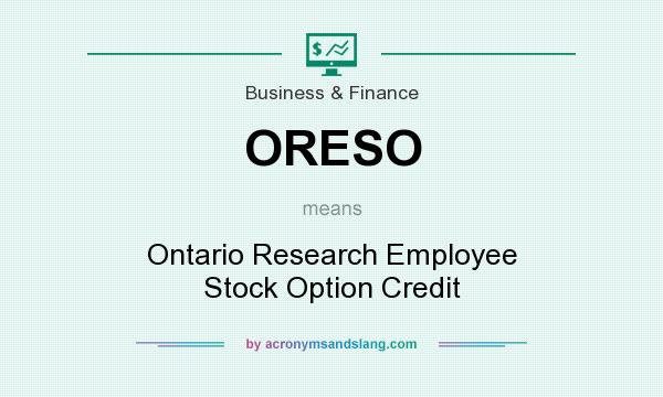 What does ORESO mean? It stands for Ontario Research Employee Stock Option Credit