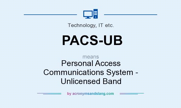 What does PACS-UB mean? It stands for Personal Access Communications System - Unlicensed Band