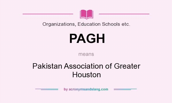 What does PAGH mean? It stands for Pakistan Association of Greater Houston