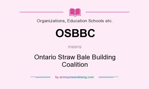 What does OSBBC mean? It stands for Ontario Straw Bale Building Coalition