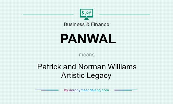 What does PANWAL mean? It stands for Patrick and Norman Williams Artistic Legacy