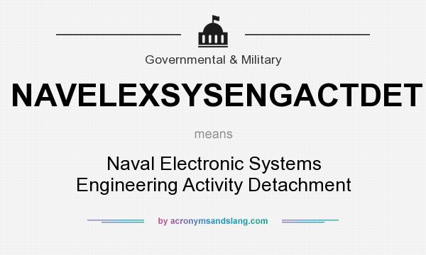 What does NAVELEXSYSENGACTDET mean? It stands for Naval Electronic Systems Engineering Activity Detachment