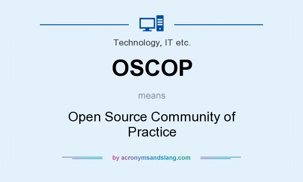 What does OSCOP mean? It stands for Open Source Community of Practice