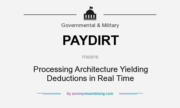 What does PAYDIRT mean? It stands for Processing Architecture Yielding Deductions in Real Time