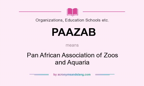What does PAAZAB mean? It stands for Pan African Association of Zoos and Aquaria