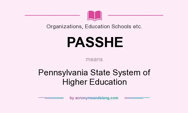 What does PASSHE mean? It stands for Pennsylvania State System of Higher Education