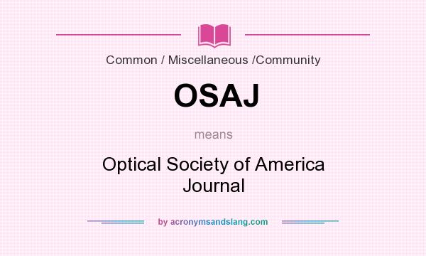 What does OSAJ mean? It stands for Optical Society of America Journal