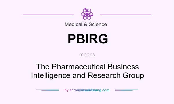 What does PBIRG mean? It stands for The Pharmaceutical Business Intelligence and Research Group