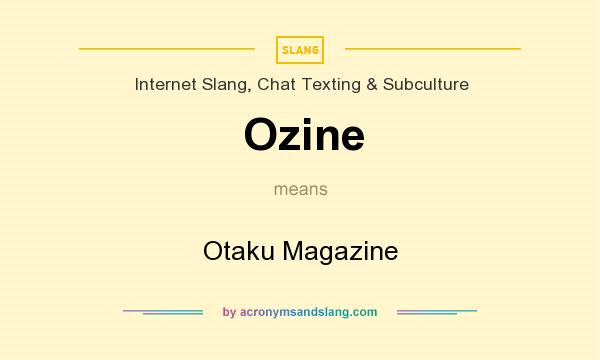 What does Ozine mean? It stands for Otaku Magazine