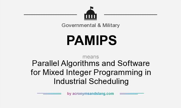 What does PAMIPS mean? It stands for Parallel Algorithms and Software for Mixed Integer Programming in Industrial Scheduling